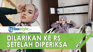 Setelah Diperiksa atas Kasus Pencemaran Nama Baik, Medina Zein Mendadak Dilarikan ke RS, Mengapa?