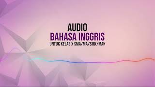 AUDIO BAHASA INGGRIS UNTUK KELAS X SMA/MA/SMK/MAK