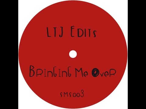 LTJ Edits Bringing Me Over