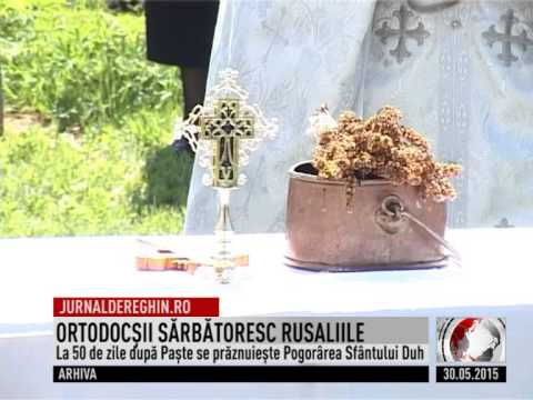 ORTODOCŞII SĂRBĂTORESC RUSALIILE (2015 05 30)