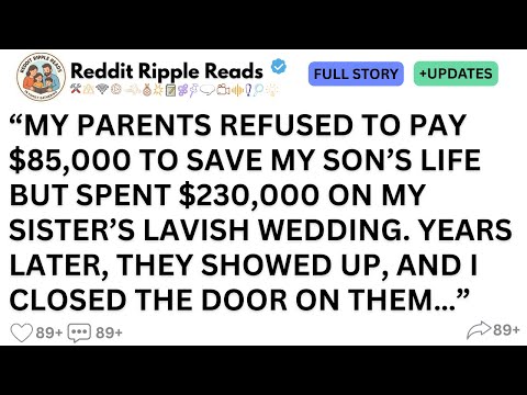 [FULL STORY] MY PARENTS REFUSED TO PAY $85,000 TO SAVE MY SON’S LIFE BUT SPENT $230,000 ON MY..."