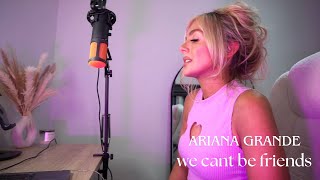 We Can't Be Friends - Ariana Grande | Cover