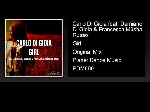 Carlo Di Gioia feat. Damiano Di Gioia & Francesca Müsha Russo - Girl (Original Mix)