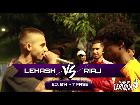 Lehash x Riaj | 1° Fase | 214° Batalha do Terminal