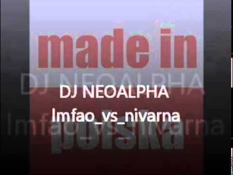 DJ NEOALPHA LMFAO VS NIRVANA.wmv