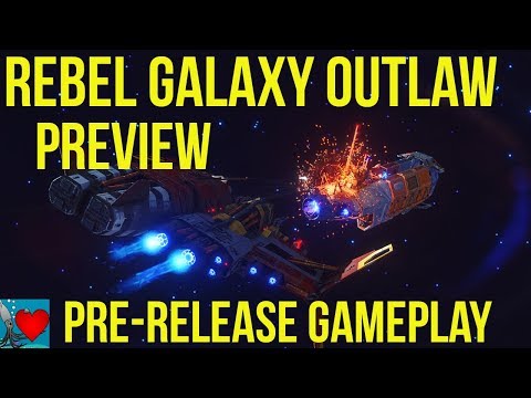 Rebel Galaxy Outlaw Preview | Pre Release Gameplay, First Look