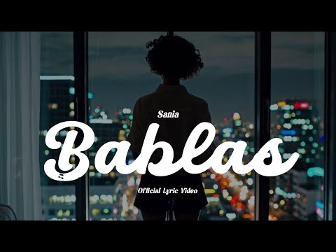 SANIA - Bablas (Official Lyric Video)