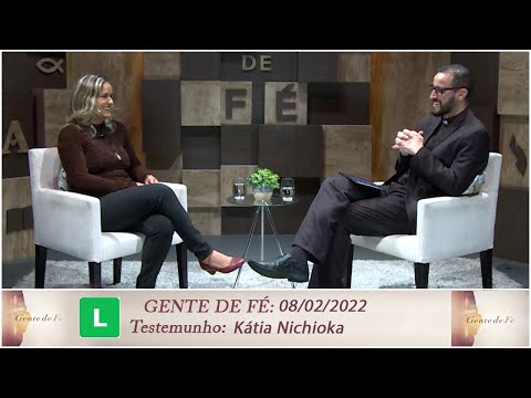 Gente de Fé - Testemunho Kátia Nishioka (08/02/2022)