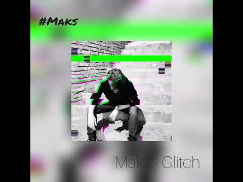Maks - Glitch (Prod. Robert Tar)