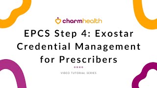 EPCS Step 4: Exostar Credential Management for Prescribers