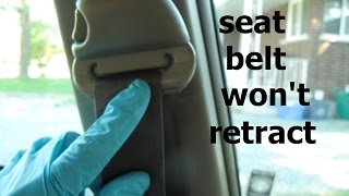 Seat belt won't retract ● easy fix