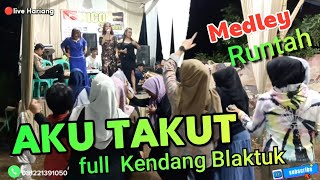 Download lagu AKU TAKUT Medley RUNTAH pull blaktuk🔴live Bajidoran nicoentertainment mp3