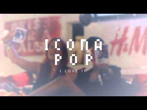 Icona Pop -  i love it (Mashup)