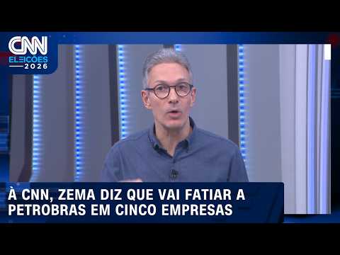 “Quero fatiar a Petrobras em até cinco empresas”, diz Zema à CNN | CNN Eleições