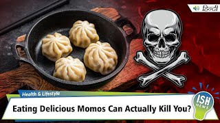 Eating Delicious Momos Can Actually Kill You?
