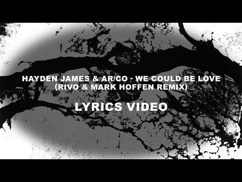Hayden James & AR/CO - We Could Be Love (Rivo & Mark Hoffen Remix) | Lyrics Video