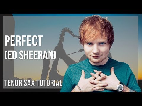 How to play Perfect by Ed Sheeran on Tenor Sax (Tutorial)