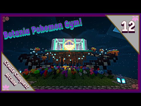 Building a Botania Themed Pokemon Gym!: Minecraft Skyblock- Create Conquest Arcane Episode 12