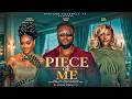 PIECE OF ME LATEST NIGERIAN MOVIES 2026 FULL MOVIES CHINENYE ULAEGBU MAURICE SAM PEARL WATS