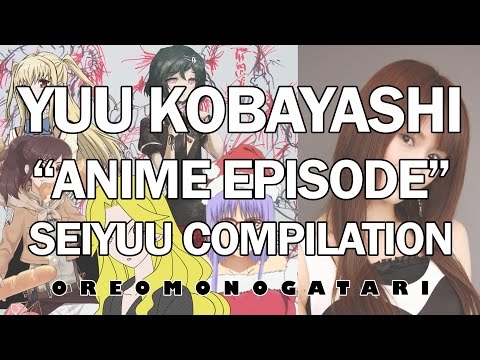 Yuu Kobayashi | Seiyuu Compilation | "Anime Episode" [FANMADE]