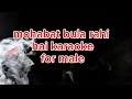 Mohabbat Bula Rahi Hai Karaoke For Male Karaoke Lyrics Payal Dev Ankittiwari Verma Navijit Buttar