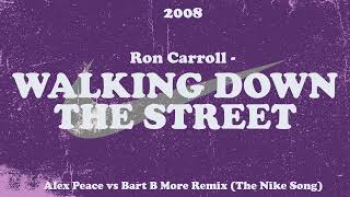 Download lagu Ron Carroll - Walking Down The Street (Alex Peace vs Bart B More Remix) The Nike Song!! mp3 Download lagu Ron Carroll - Walking Down The Street (Alex Peace vs Bart B More Remix) The Nike Song!! mp3