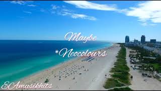 Maybe w/ lyrics by Neocolours