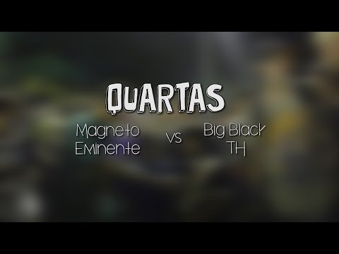 QUARTAS MAGNETO e EMINENTE vs BIG BLACK e TH