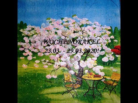 Wochenorakel 23.03. - 29.03.2020! Bleibt in der Liebe und gebt nicht auf!