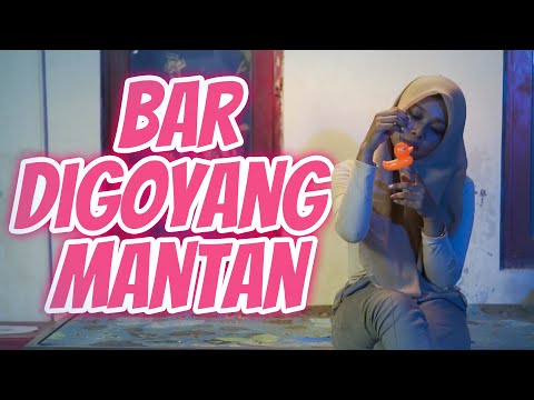 BAR DIGOYANG MANTAN | BAKAR EPS 106 | BALADA KAMPUNG RIWIL