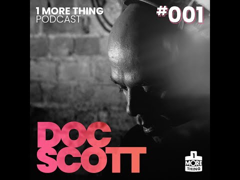 1 More Thing Podcast #001 - Doc Scott