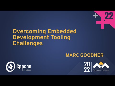 Overcoming C++ Embedded Development Tooling Challenges - Marc Goodner - CppCon 2022