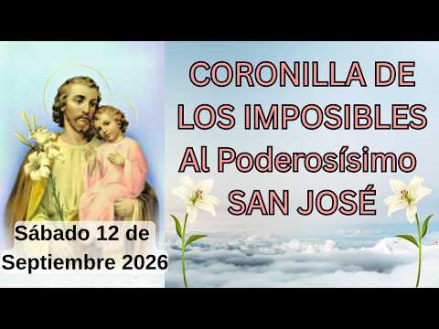 CORONILLA DE LOS IMPOSIBLES A SAN JOSE 💗CORONILLA DE HOY💗Sábado 12 de Septiembre 2026 #jesús