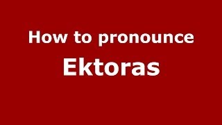 How to pronounce Ektoras