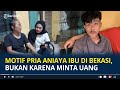 Motif Pria Aniaya Ibu Di Bekasi Ternyata Bukan Karena Minta Uang Polisi Ungkap Pemicunya
