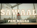 SAWAAL OFFICIAL VIDEO - Prm Nagra | Junction 21 records | New Punjabi Songs 2024