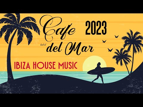 Ibiza CAFE - Del Mar Chill House Lounge Music 2023 Balearic Energy Mix