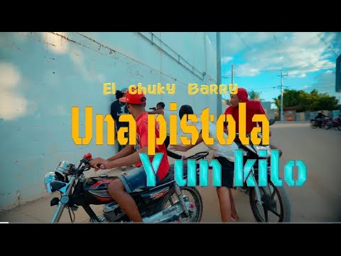 😈EL CHUKY BARRY😈- UNA PISTOLA Y UN KILO (VIDEO OFICIAL)By Ñañoproduc