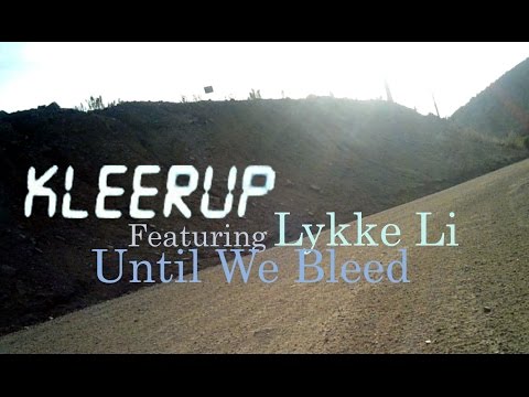 KLEERUP - (featuring Lykke Li)  Until We Bleed