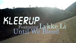 KLEERUP - (featuring Lykke Li)  Until We Bleed