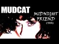 Mudcat : Midnight Friend