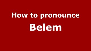 How to pronounce Belem