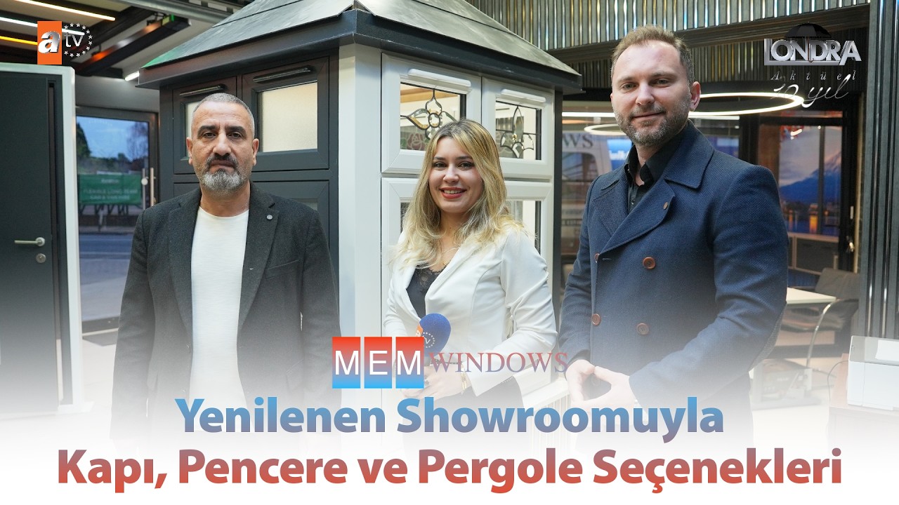 Yenilenen showroomuyla kapı, pencere ve pergole seçenekleri… / Londra Aktüel 340. Bölüm