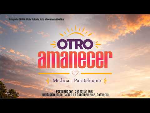 Otro Amanecer | Cortometraje Institucional – Medina y Paratebueno | Politicarte