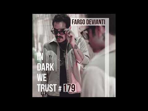 Fargo Devianti - IN DARK WE TRUST #179