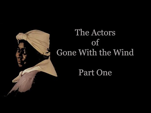 Part One: The Actors of Gone With the Wind
