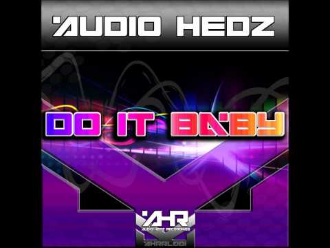 Audio Hedz - Do It Baby! [Audio Hedz Recordings 25.05.12]