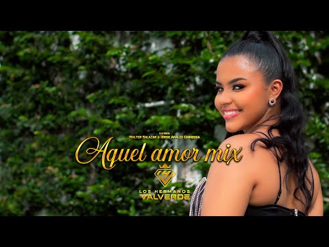 Los Hermanos Valverde  - Aquel amor Mix (Video oficial)