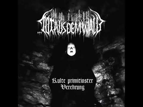 Tot Aus Dem Wald : Kulte Primitivster Verehrung (Full Album)