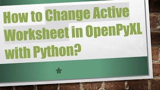 Download the video "How to Change Active Worksheet in OpenPyXL with Python?"